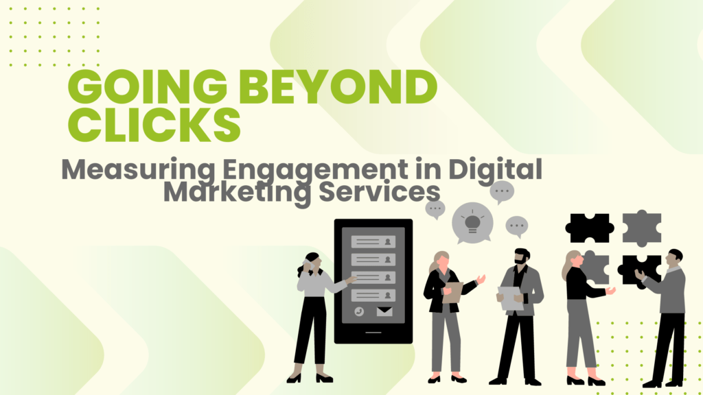 Going Beyond Clicks: Measuring Engagement in Digital Marketing Services