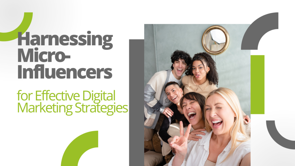 Harnessing Micro-Influencers for Effective Digital Marketing Strategies