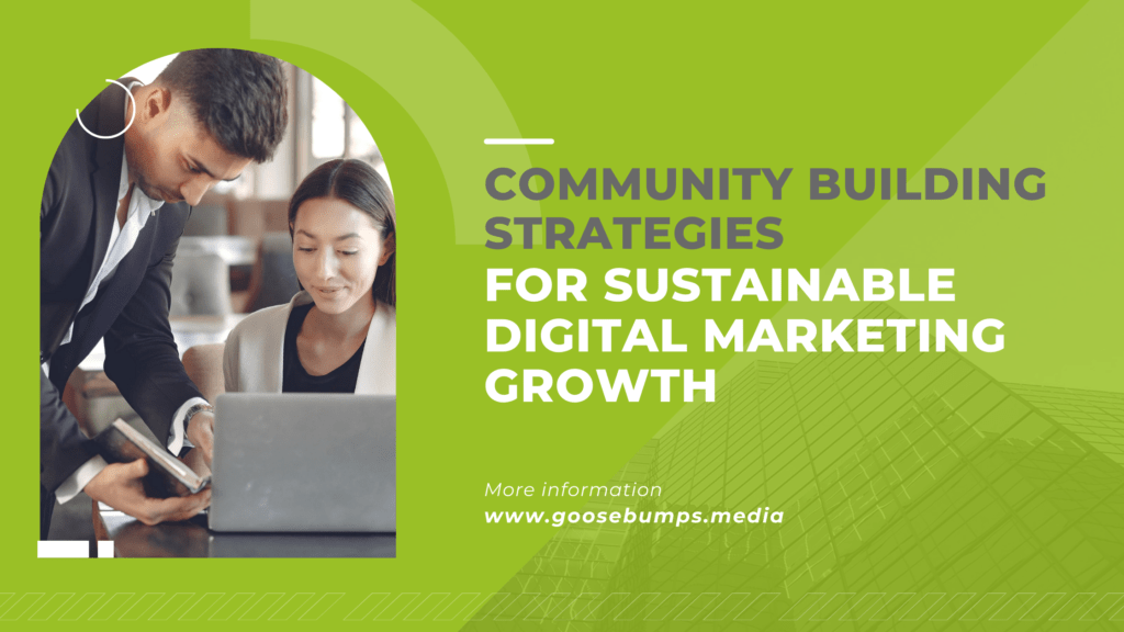 Community Building Strategies for Sustainable Digital Marketing Growth