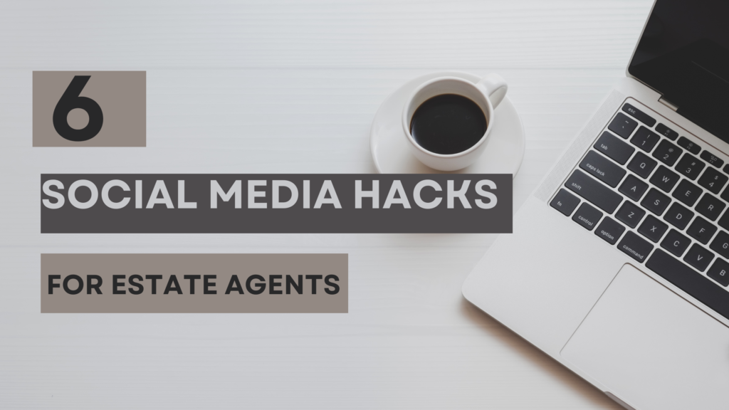 6 Social Media Hacks for Estate Agents