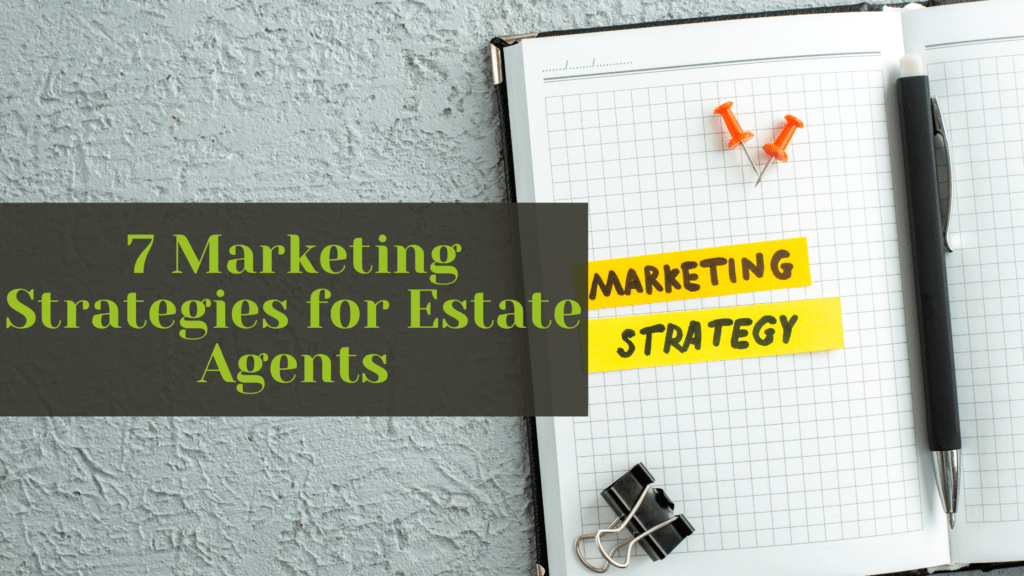 7 Marketing Strategies for Estate Agents